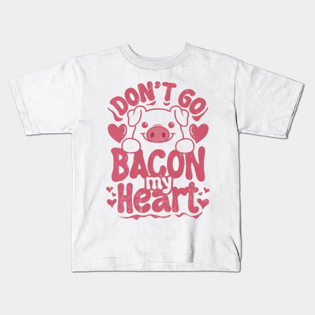 Don't Go Bacon My Heart retro valentine Kids T-Shirt by anonshirt